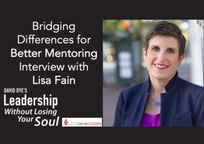 Bridging Differences for Better Mentoring (Leadership Without Losing Your Soul | February 2020)